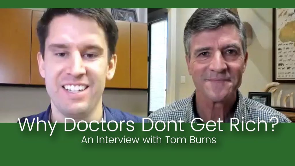 Why Doctors Don’t Get Rich – An Interview with Tom Burns